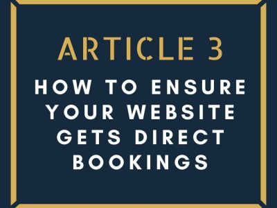 How to ensure your website gets direct bookings (Article 3 of 5)